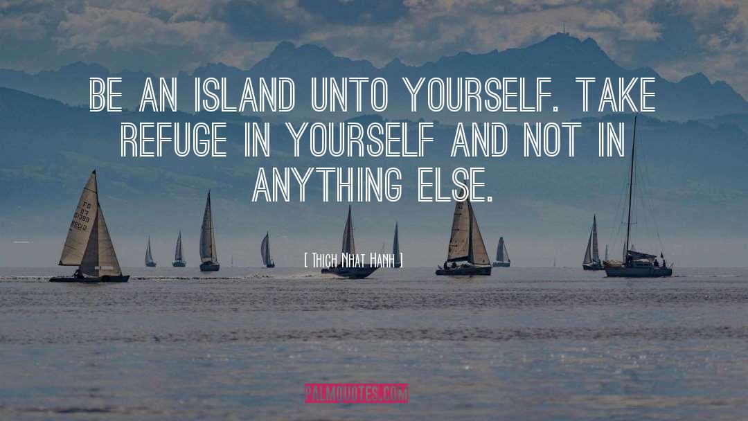 Swedish Island quotes by Thich Nhat Hanh