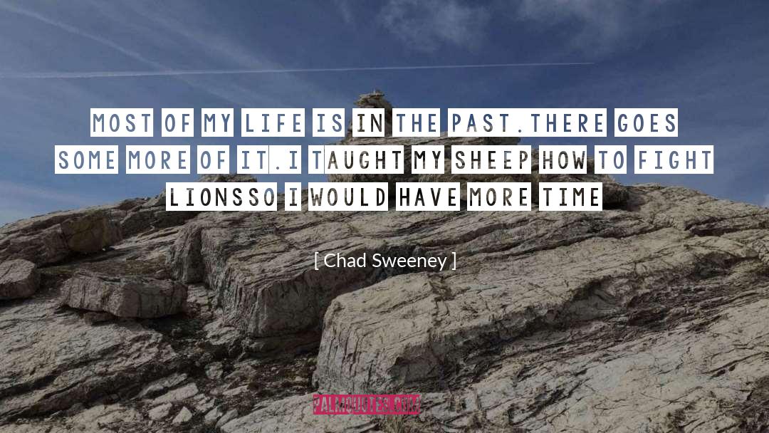 Sweeney quotes by Chad Sweeney
