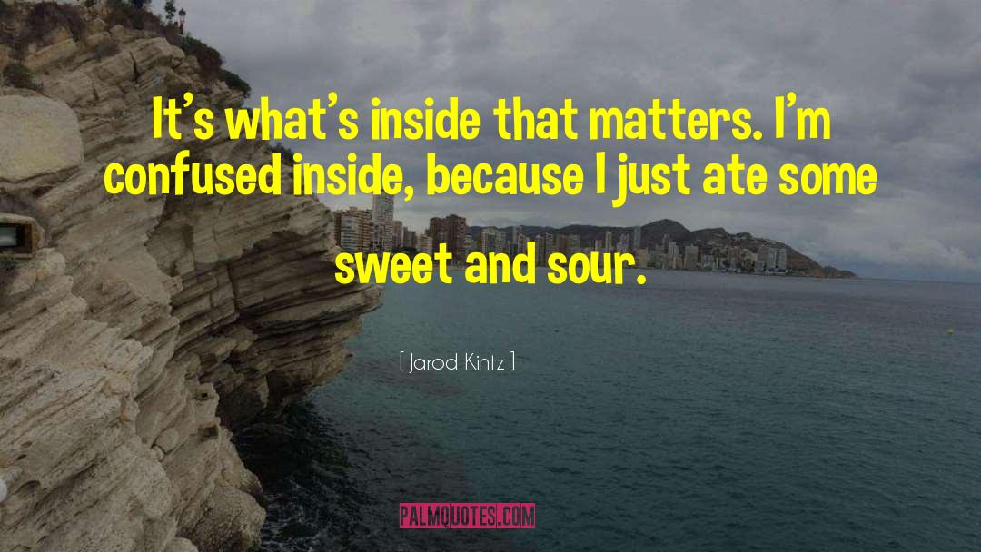 Sweet And Sour quotes by Jarod Kintz