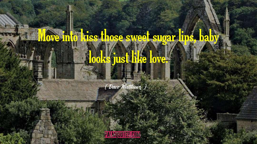 Sweet Baby Love quotes by Dave Matthews
