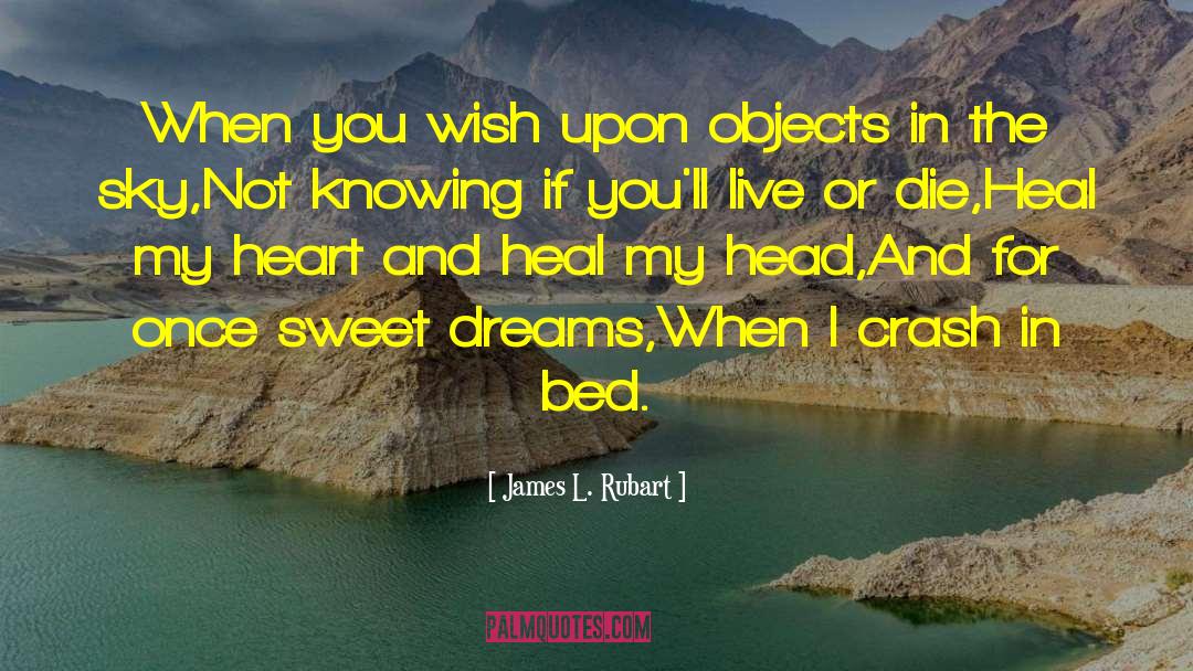 Sweet Dreams quotes by James L. Rubart