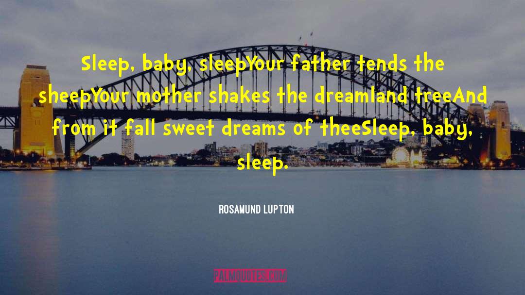 Sweet Dreams quotes by Rosamund Lupton