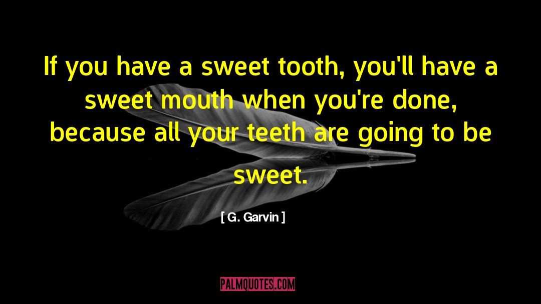 Sweet Fb quotes by G. Garvin