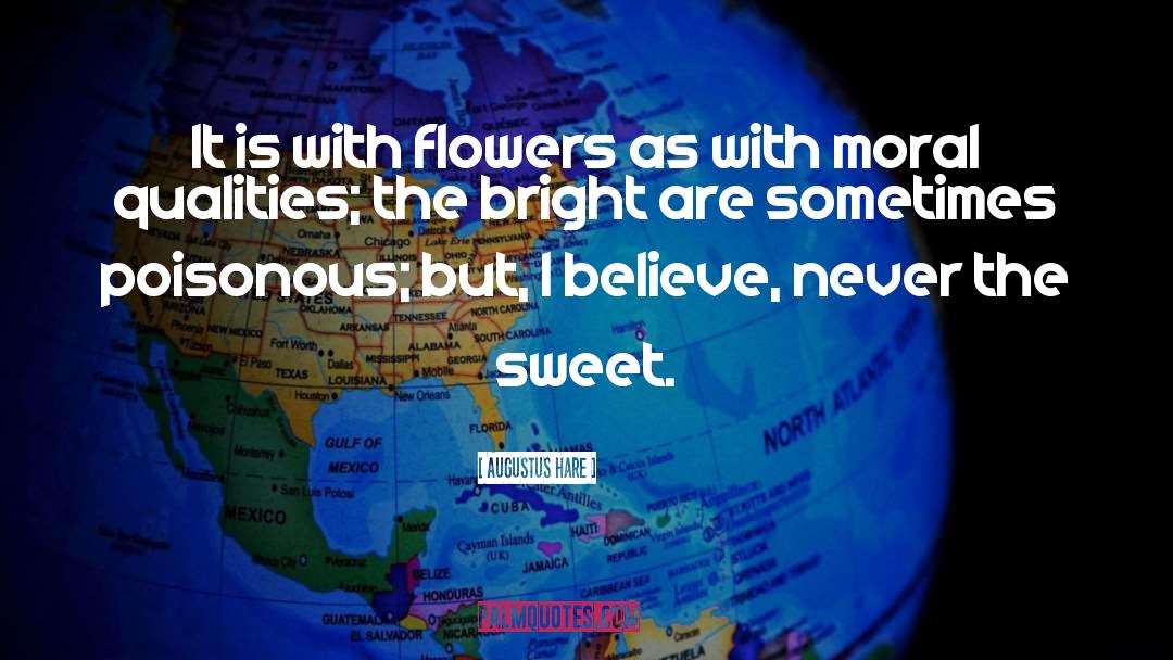 Sweet Flowers quotes by Augustus Hare