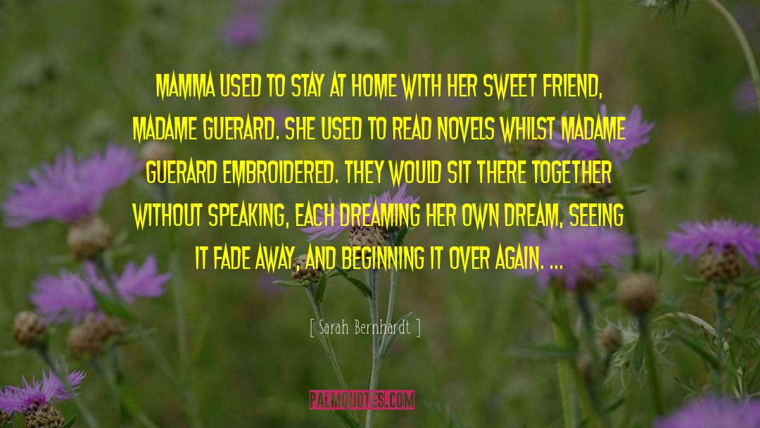 Sweet Friend quotes by Sarah Bernhardt