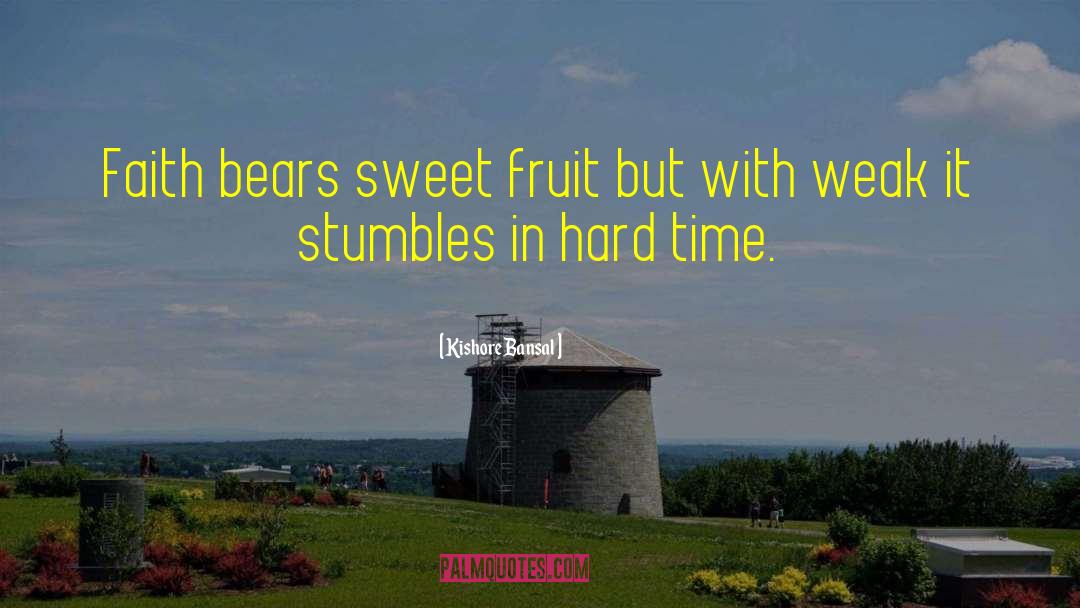 Sweet Fruit quotes by Kishore Bansal