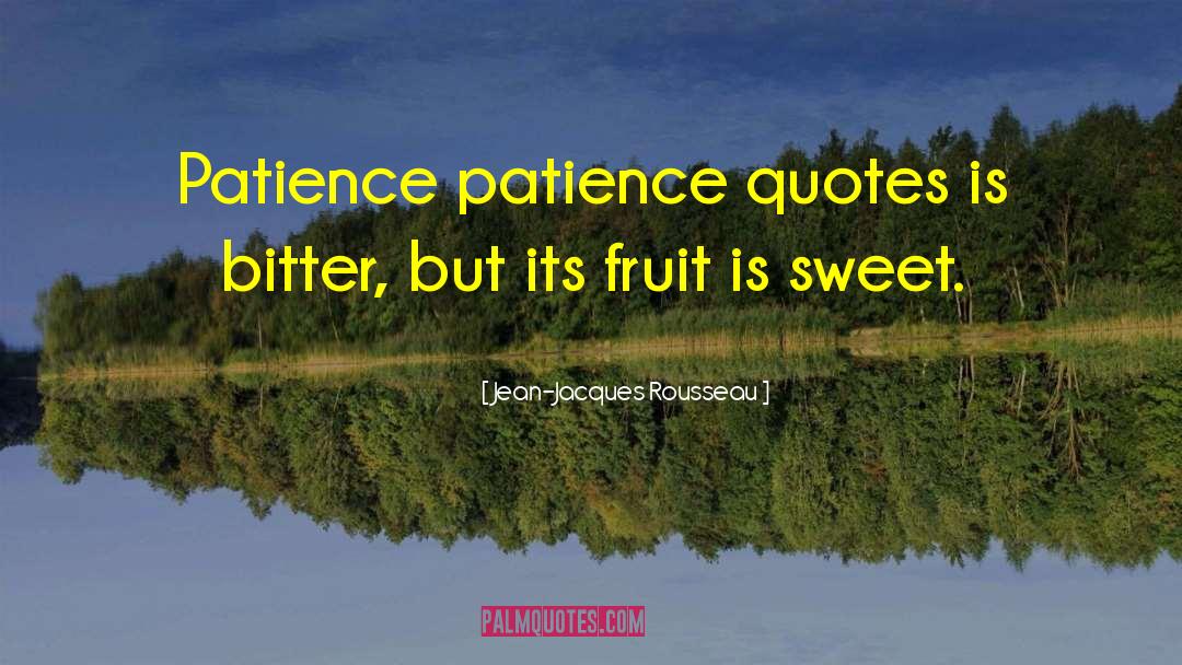 Sweet Fruit quotes by Jean-Jacques Rousseau