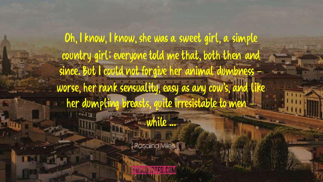 Sweet Girl quotes by Rosalind Miles