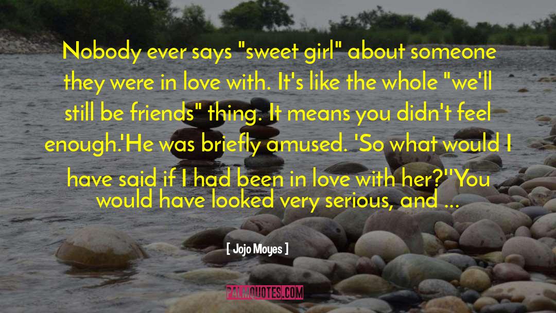 Sweet Girl quotes by Jojo Moyes