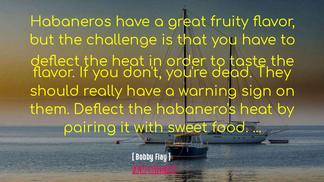 Sweet Heroine quotes by Bobby Flay