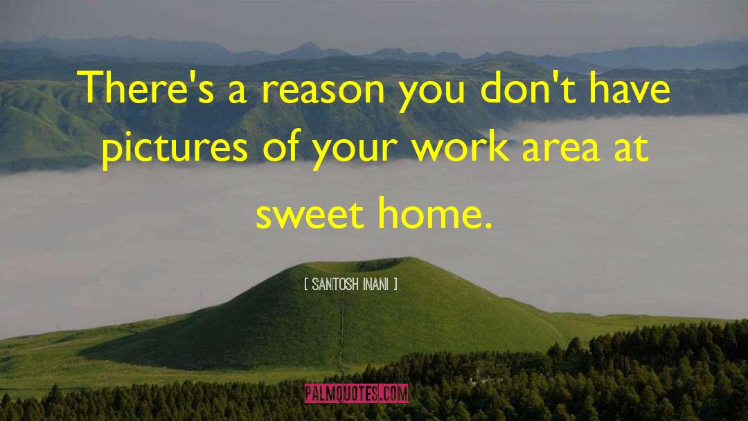 Sweet Home quotes by Santosh Inani