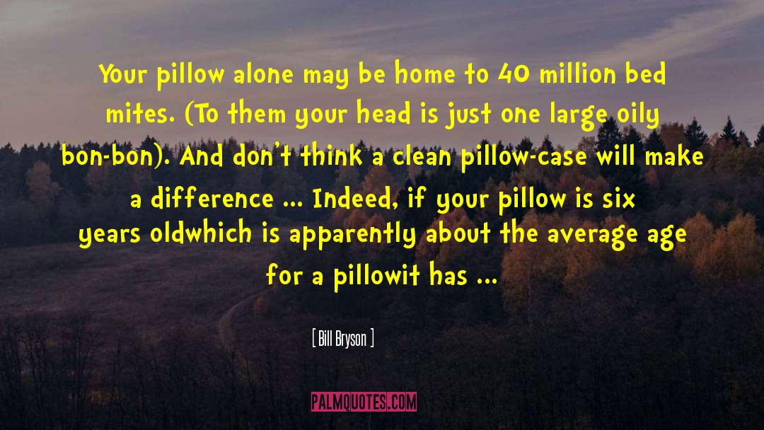 Sweet Home quotes by Bill Bryson