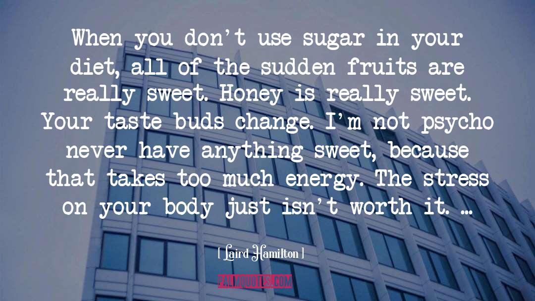 Sweet Honey quotes by Laird Hamilton