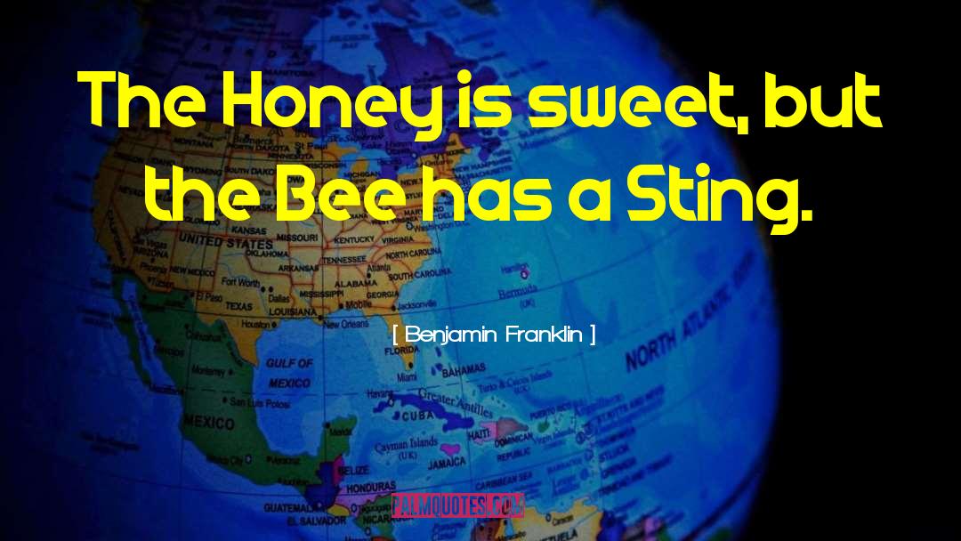 Sweet Honey quotes by Benjamin Franklin