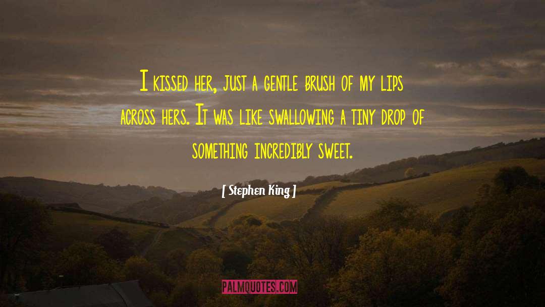 Sweet Kisses quotes by Stephen King