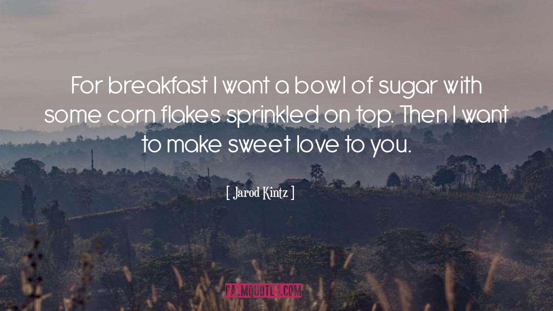 Sweet Love Lines quotes by Jarod Kintz