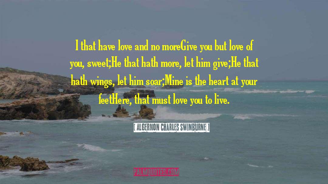 Sweet Love quotes by Algernon Charles Swinburne