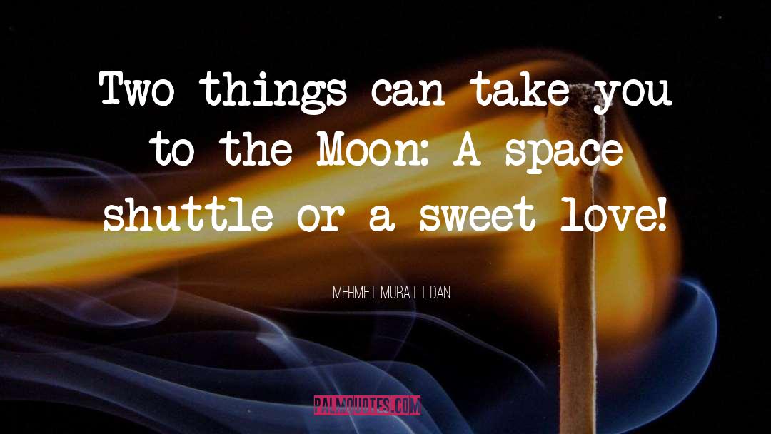 Sweet Love quotes by Mehmet Murat Ildan