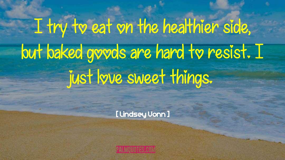 Sweet Love quotes by Lindsey Vonn