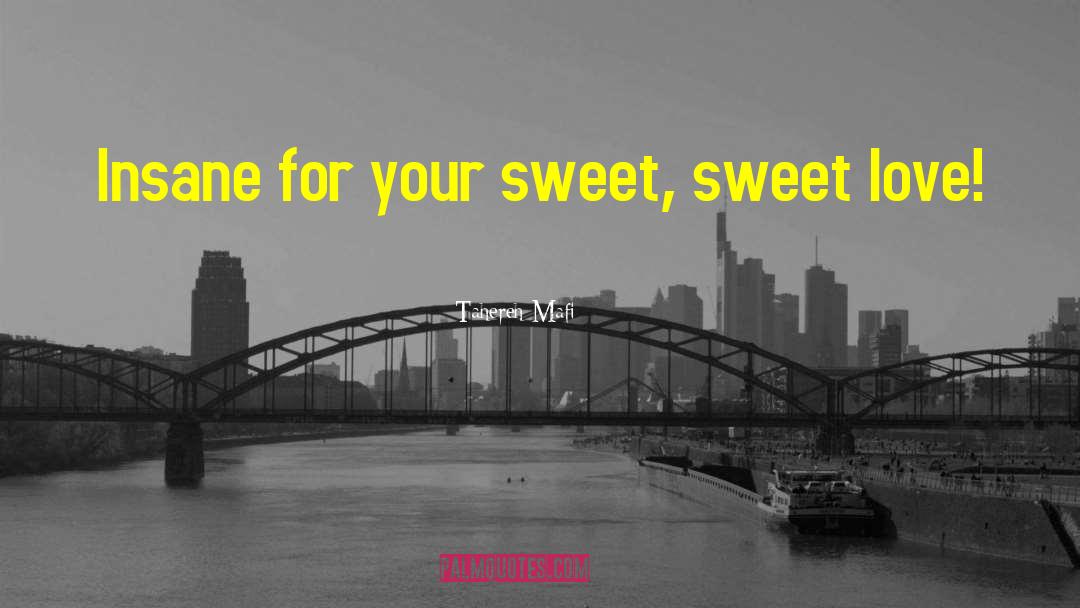 Sweet Love quotes by Tahereh Mafi