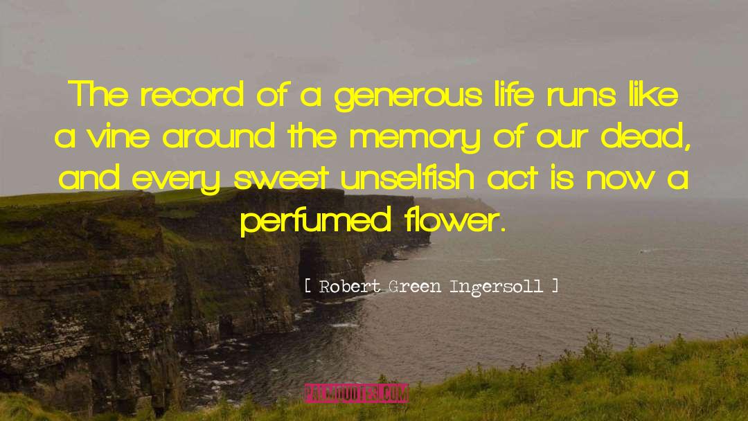 Sweet Memories quotes by Robert Green Ingersoll