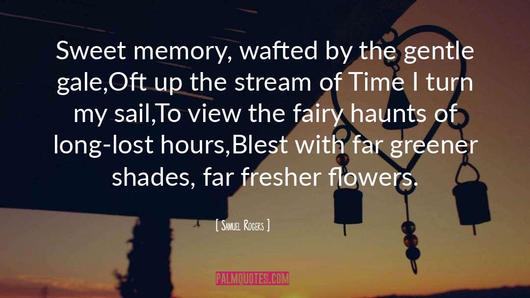 Sweet Memories quotes by Samuel Rogers