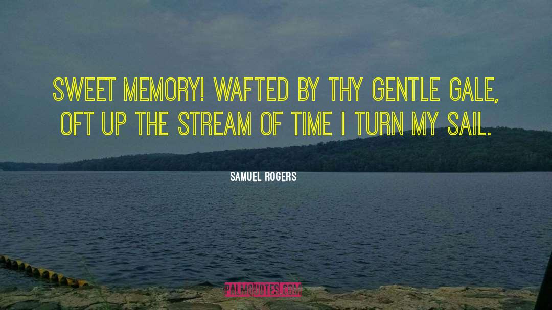 Sweet Memories quotes by Samuel Rogers