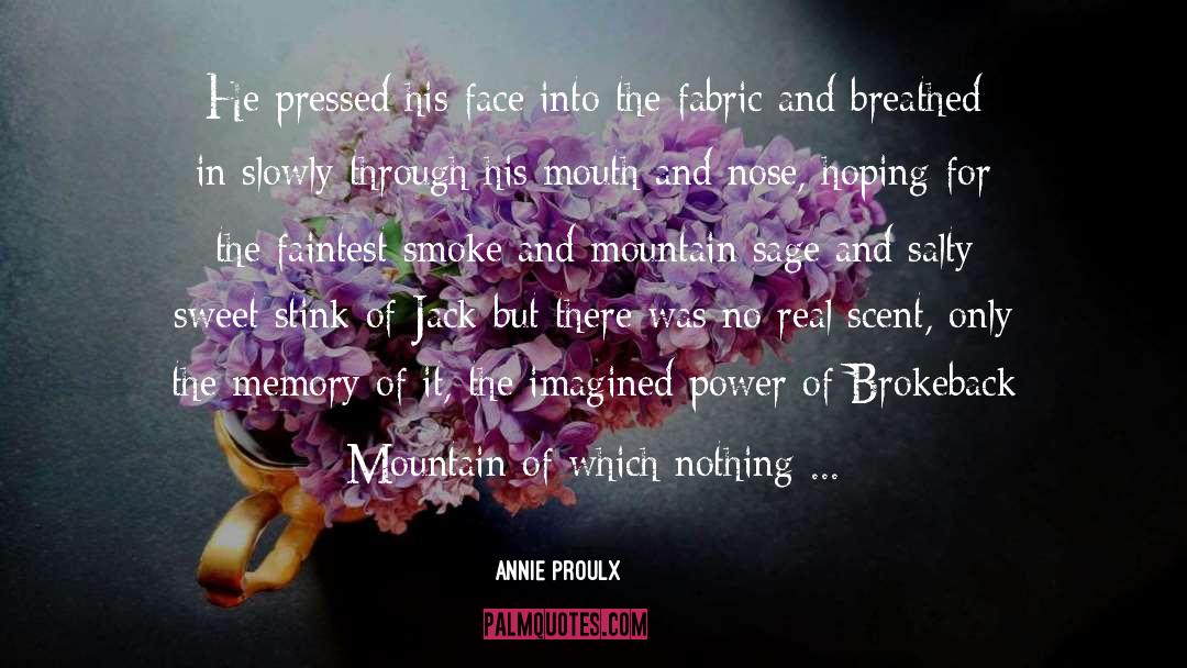 Sweet Memories quotes by Annie Proulx