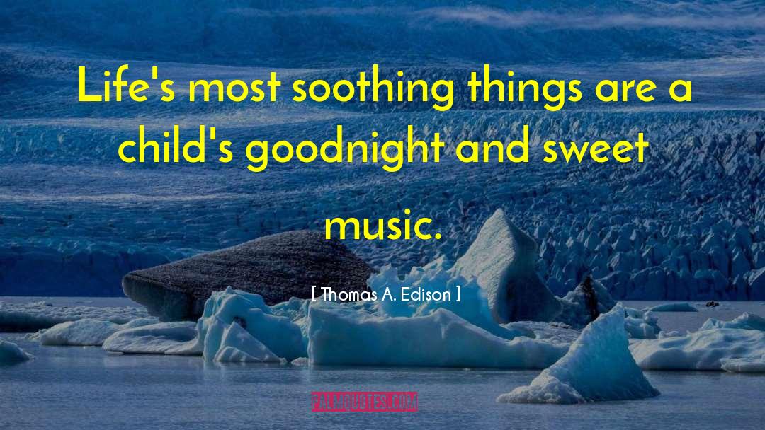 Sweet Music quotes by Thomas A. Edison