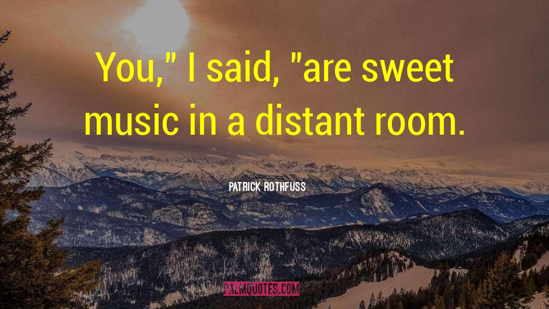 Sweet Music quotes by Patrick Rothfuss