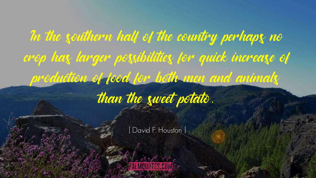 Sweet Potato quotes by David F. Houston