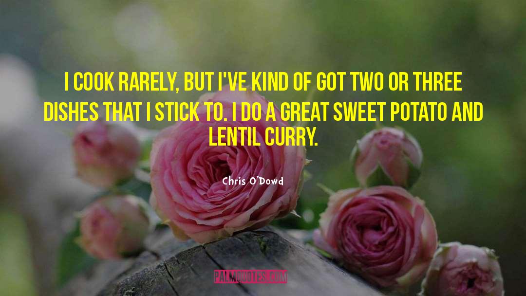 Sweet Potatoes quotes by Chris O'Dowd