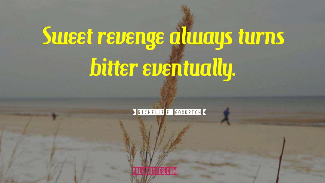 Sweet Revenge quotes by Richelle E. Goodrich