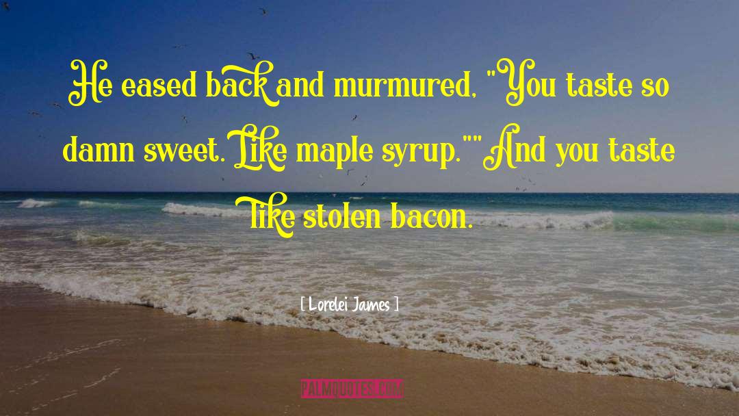 Sweet Sensations quotes by Lorelei James