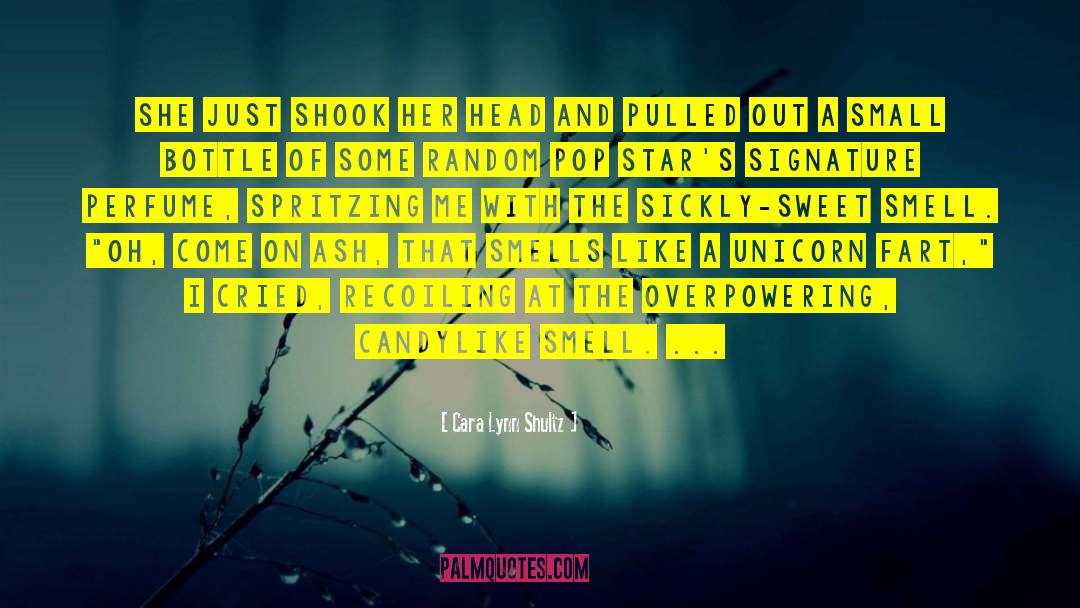 Sweet Smell quotes by Cara Lynn Shultz