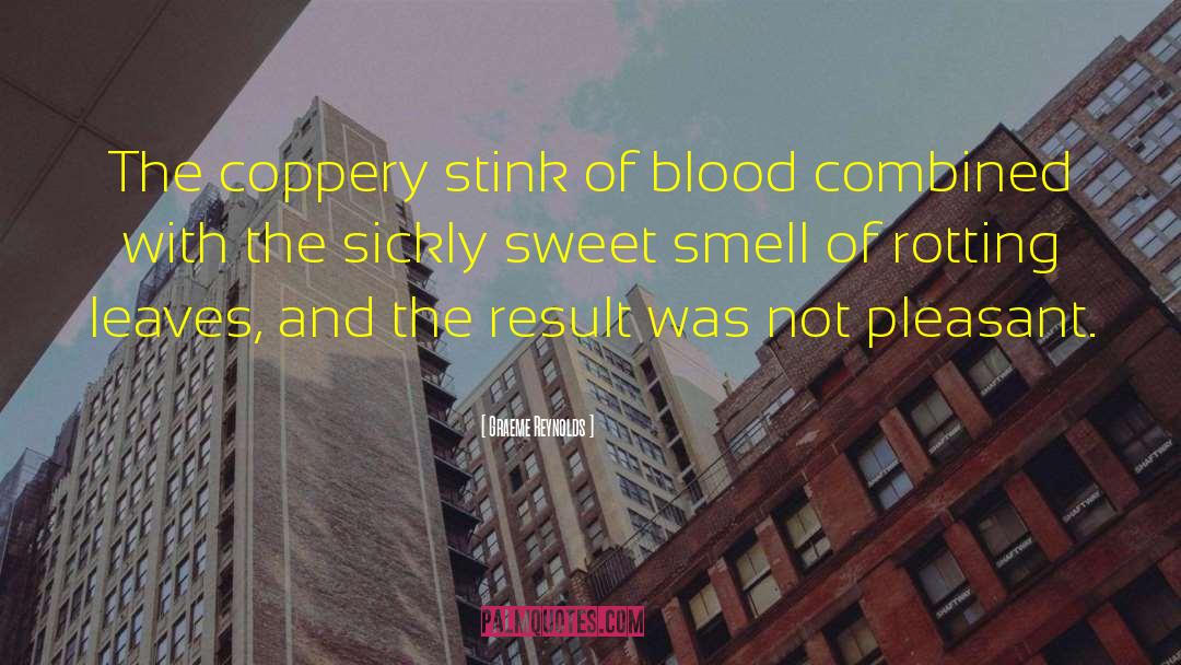 Sweet Smell quotes by Graeme Reynolds