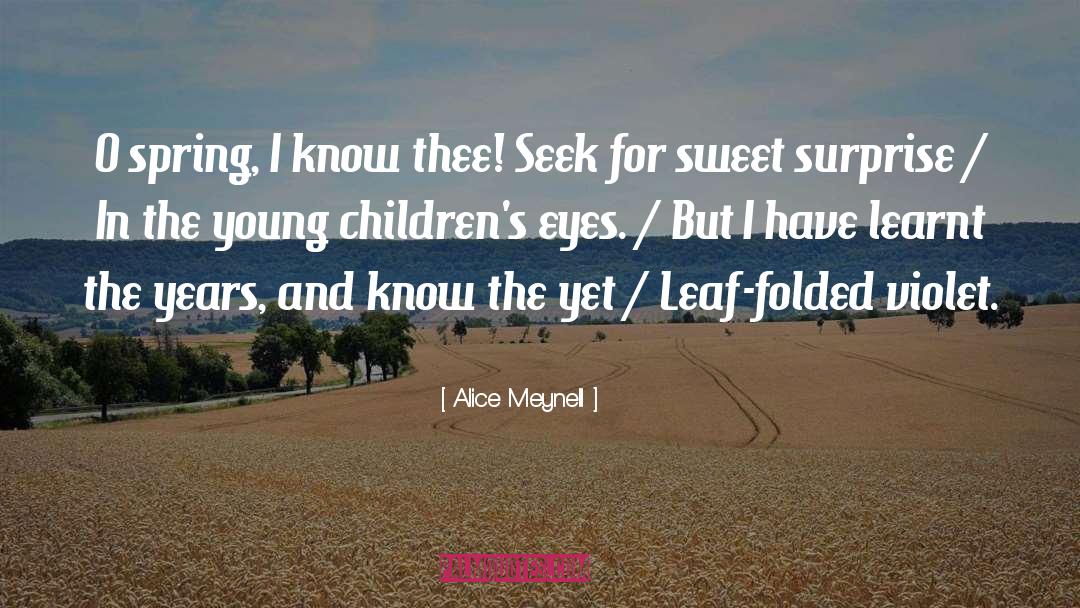 Sweet Surprise quotes by Alice Meynell