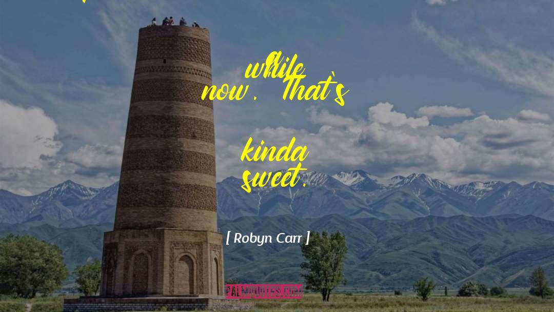 Sweet Valley quotes by Robyn Carr