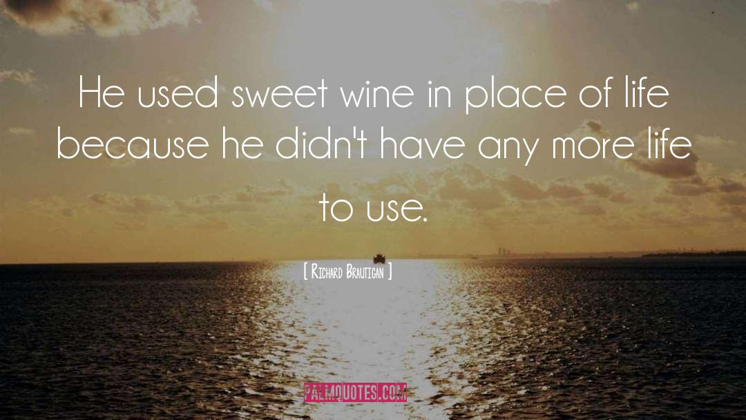 Sweet Wine quotes by Richard Brautigan