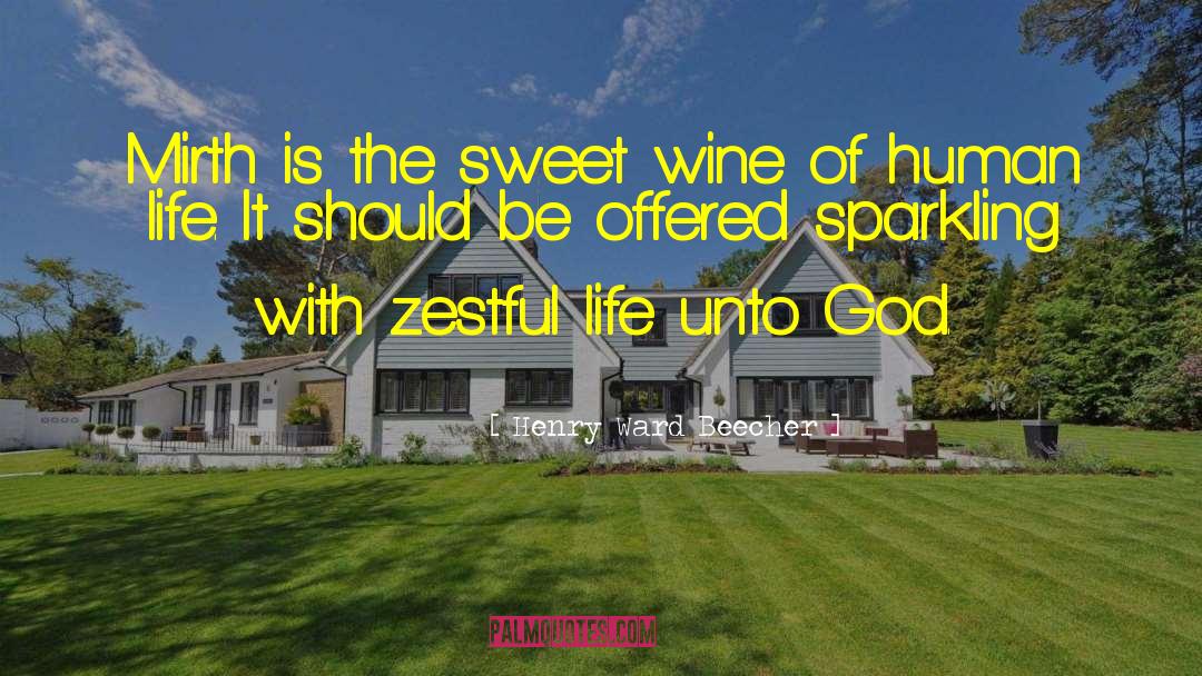 Sweet Wine quotes by Henry Ward Beecher