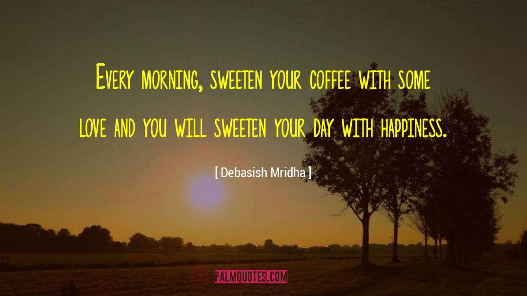 Sweeten Your Day quotes by Debasish Mridha