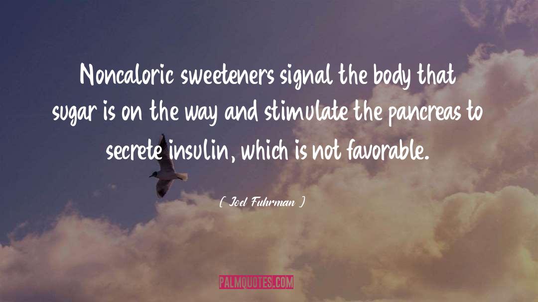 Sweeteners quotes by Joel Fuhrman