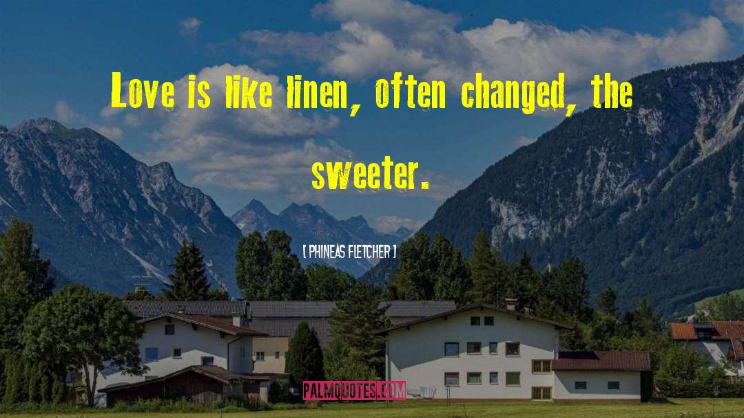 Sweeter quotes by Phineas Fletcher