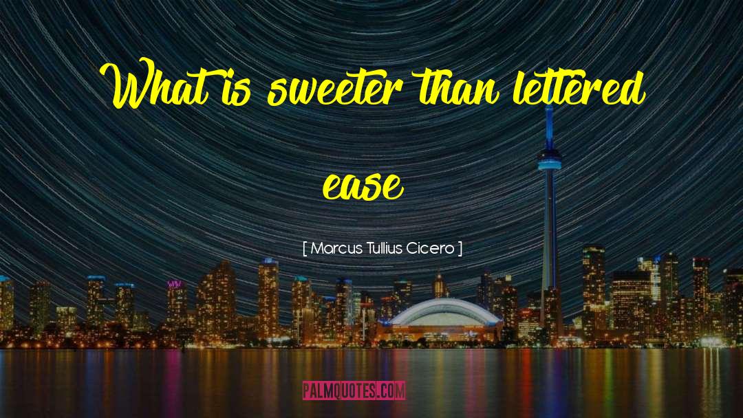 Sweeter quotes by Marcus Tullius Cicero