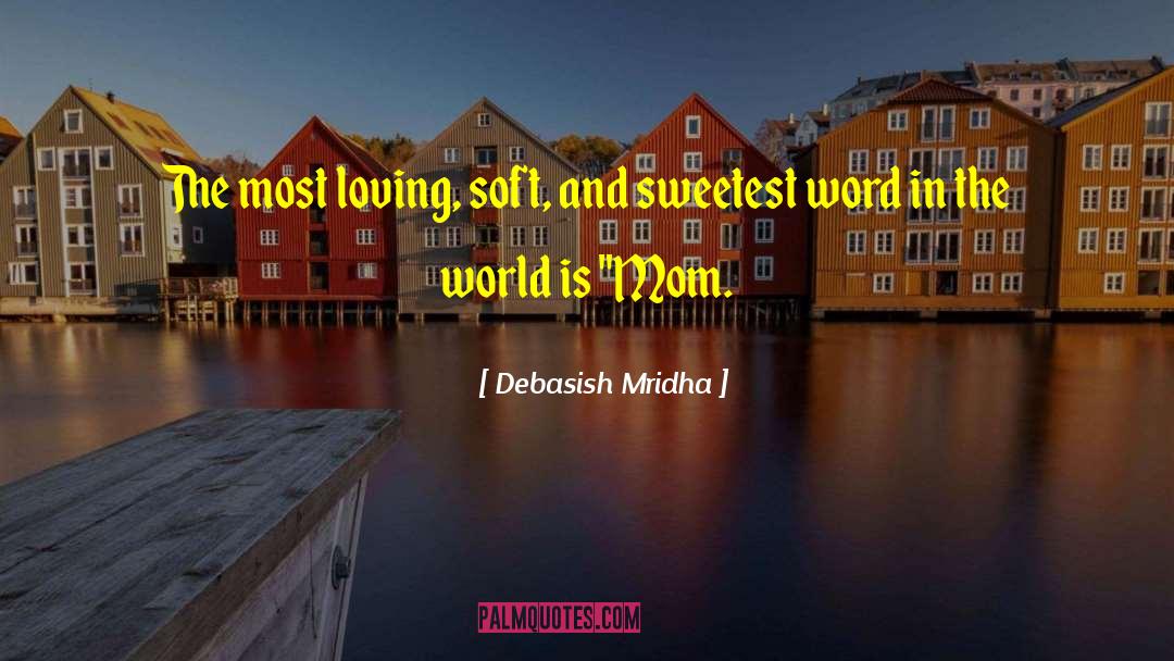 Sweetest Man In The World quotes by Debasish Mridha