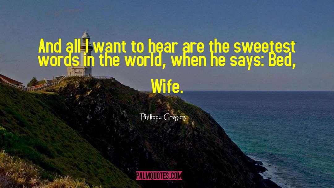 Sweetest Man In The World quotes by Philippa Gregory