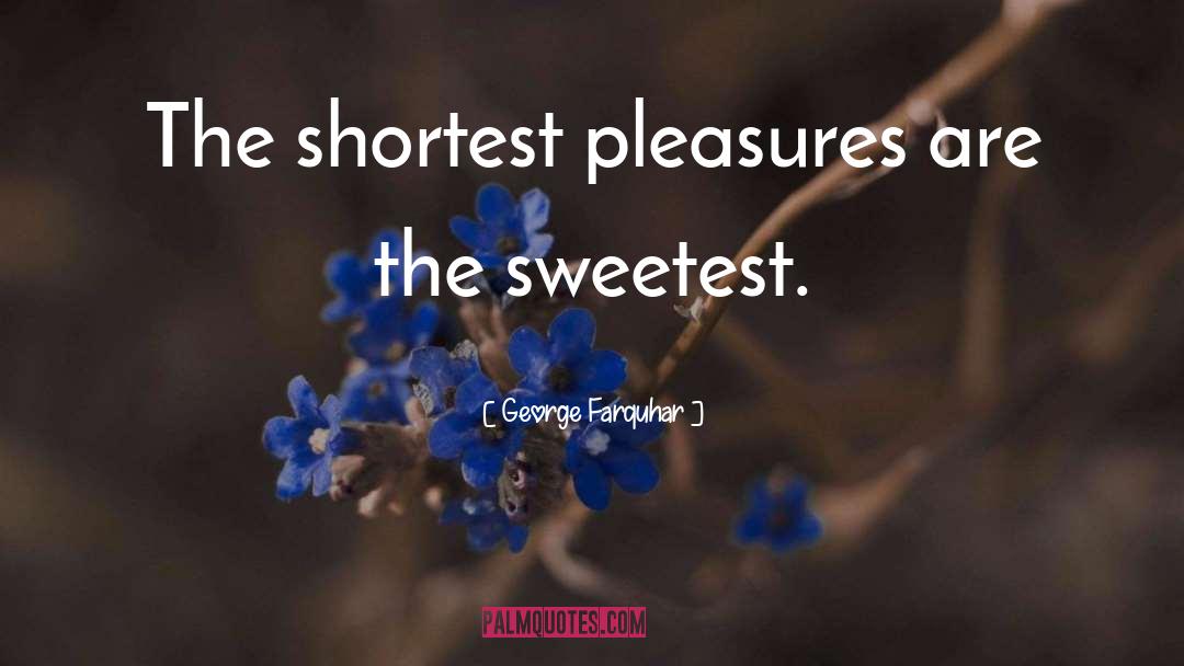 Sweetest Man In The World quotes by George Farquhar