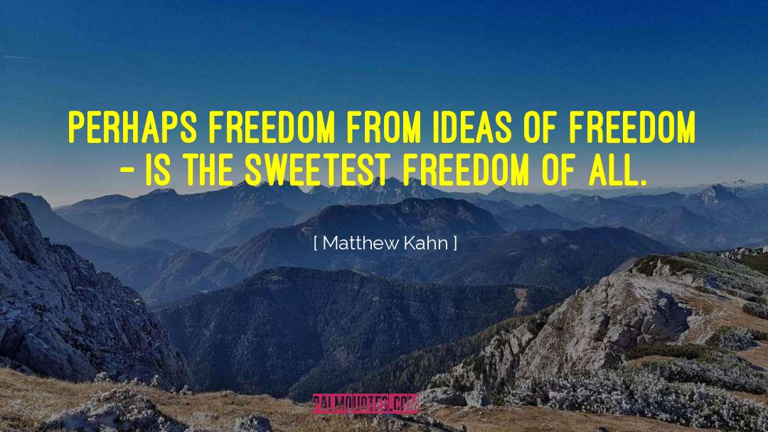Sweetest Man In The World quotes by Matthew Kahn