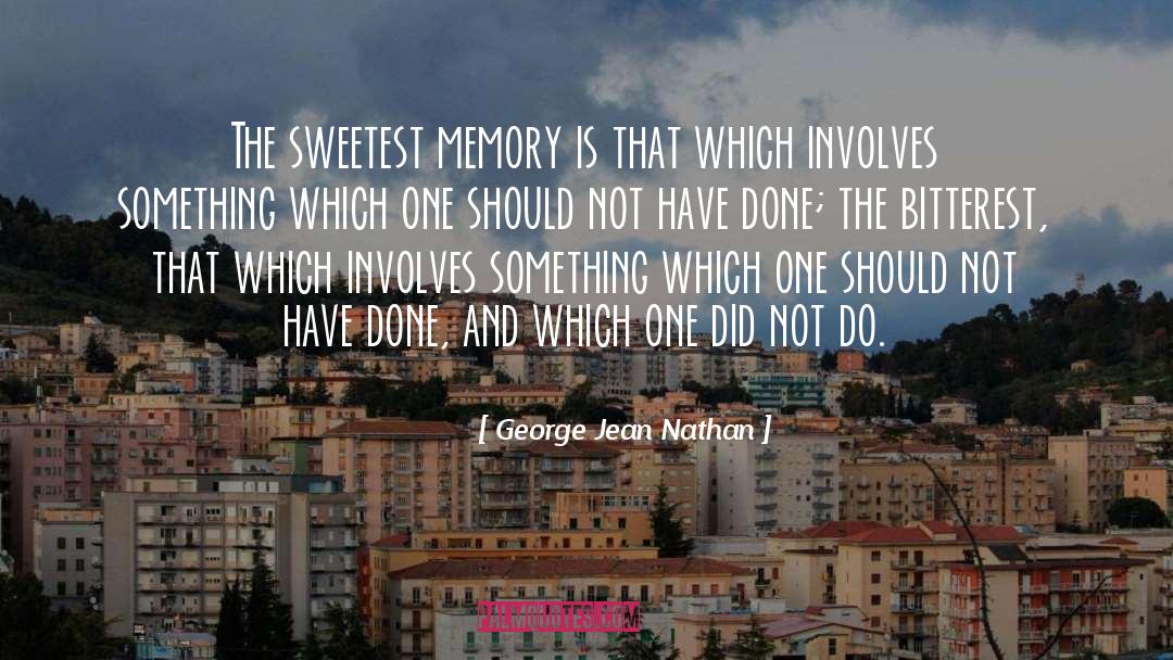 Sweetest Memory quotes by George Jean Nathan