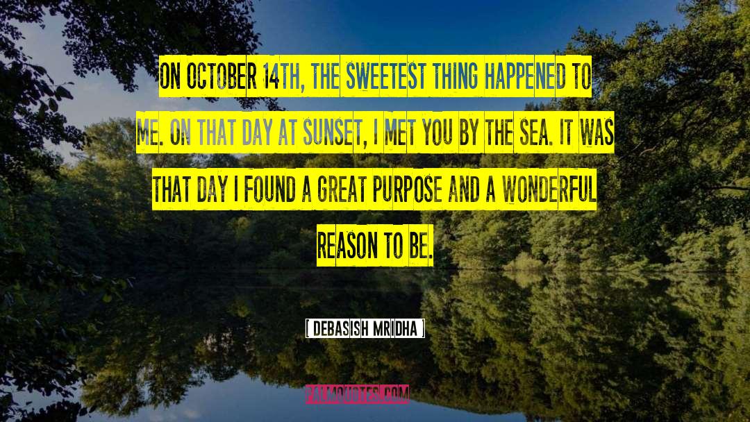 Sweetest Thing Happened To Me quotes by Debasish Mridha